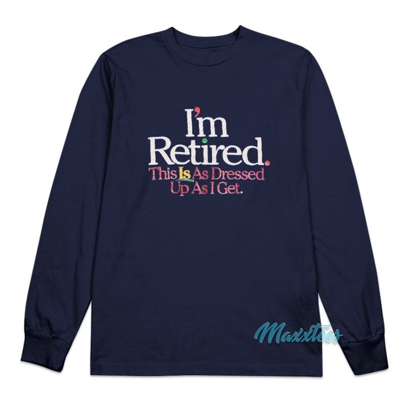 Rihanna I'm Retired Long Sleeve Shirt