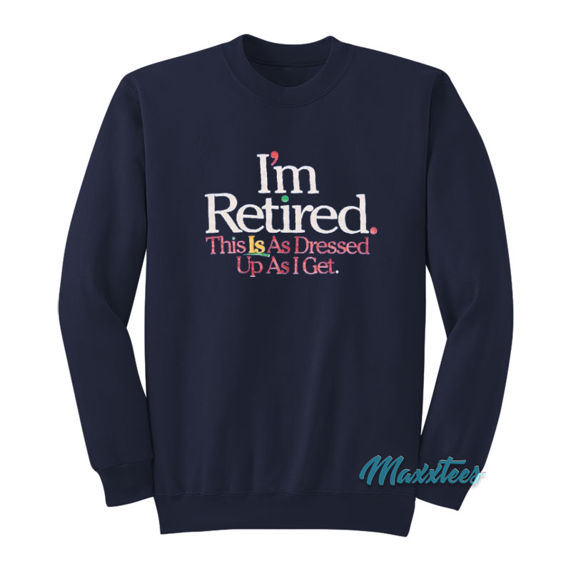Rihanna I'm Retired Sweatshirt
