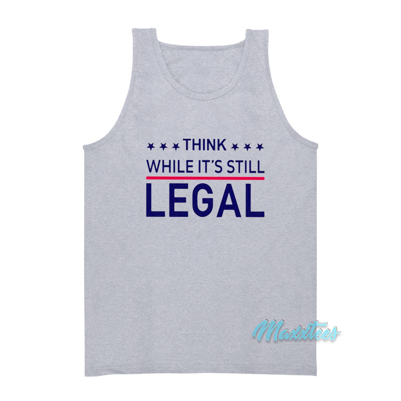 Rihanna Think While It's Still Legal Tank Top