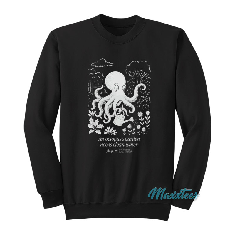Ringo An Octopus's Garden Needs Clean Water Sweatshirt