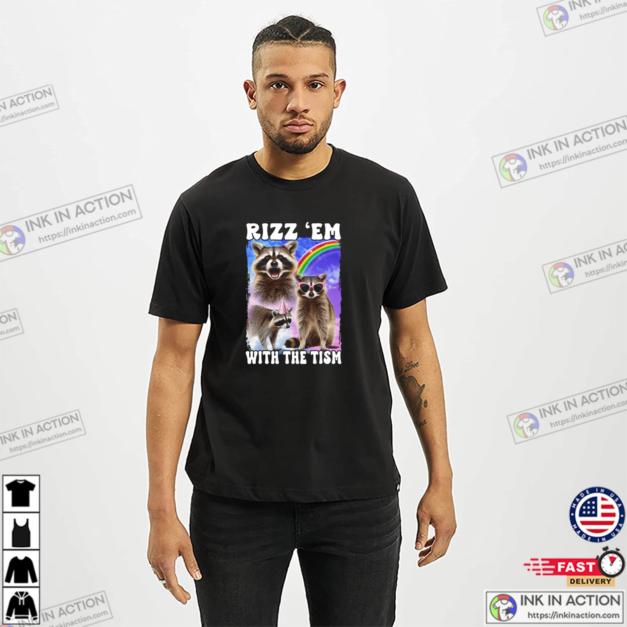 Rizz ‘em With The Tism Funny Racoons Graphic Tee