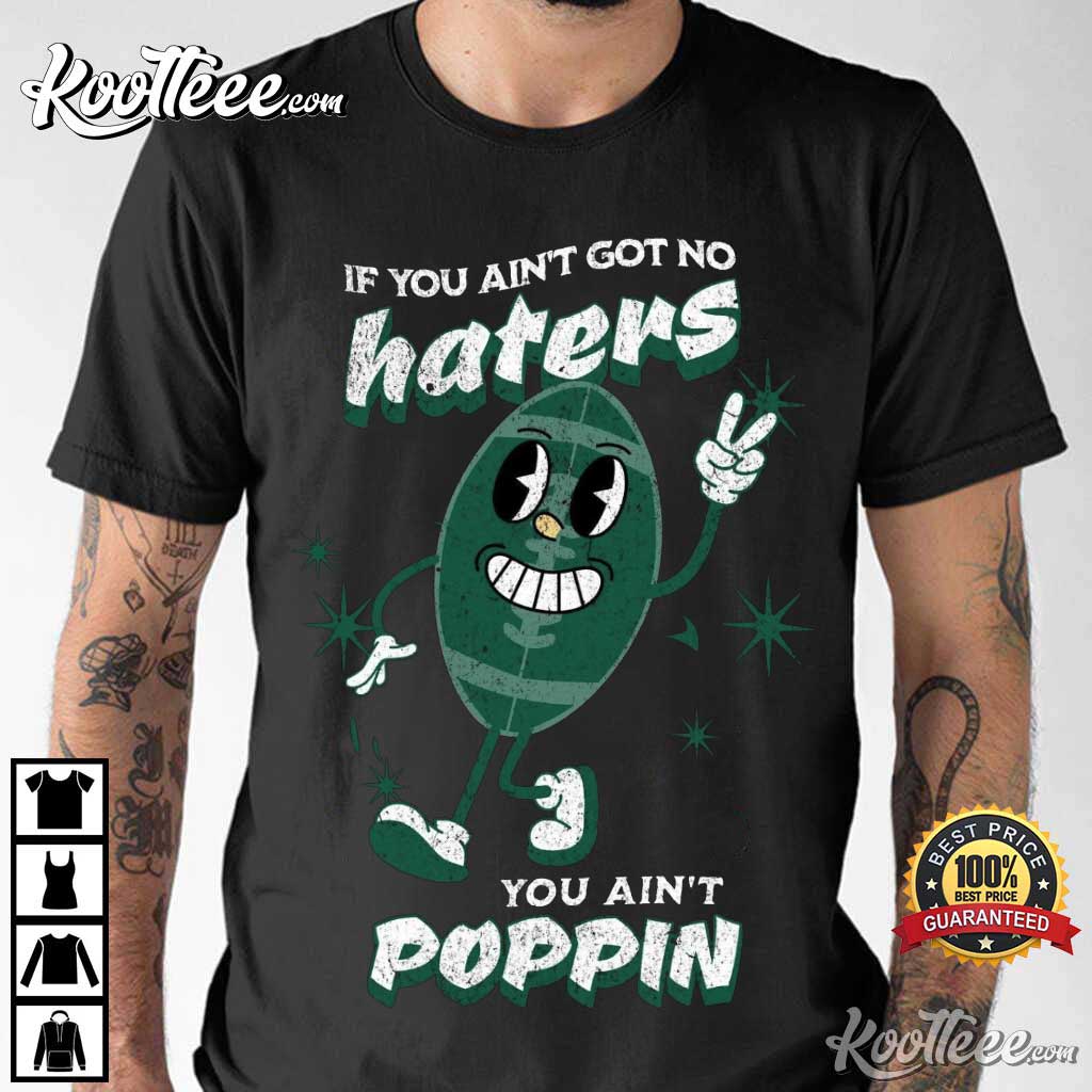 Robert Saleh Ny Jets No Haters You Ain’t Poppin T-shirt