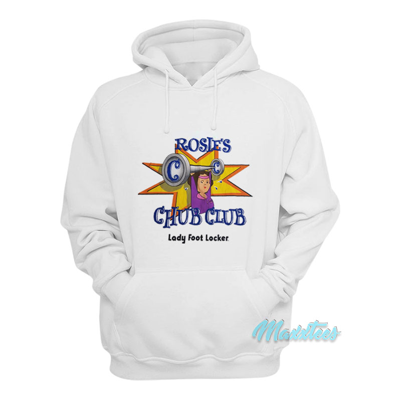 Rosie's Chub Club Lady Foot Locker Hoodie