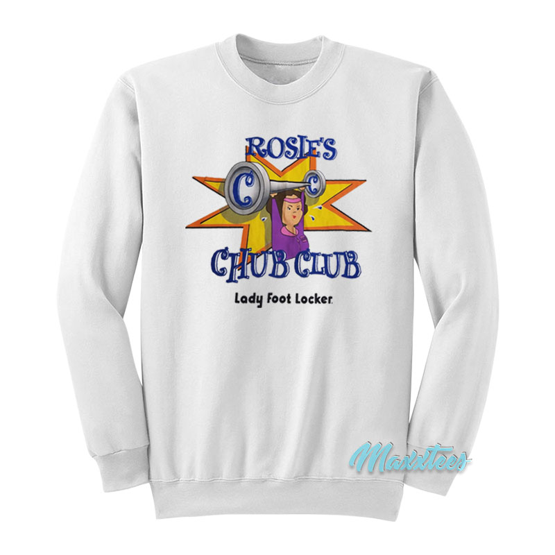Rosie's Chub Club Lady Foot Locker Sweatshirt