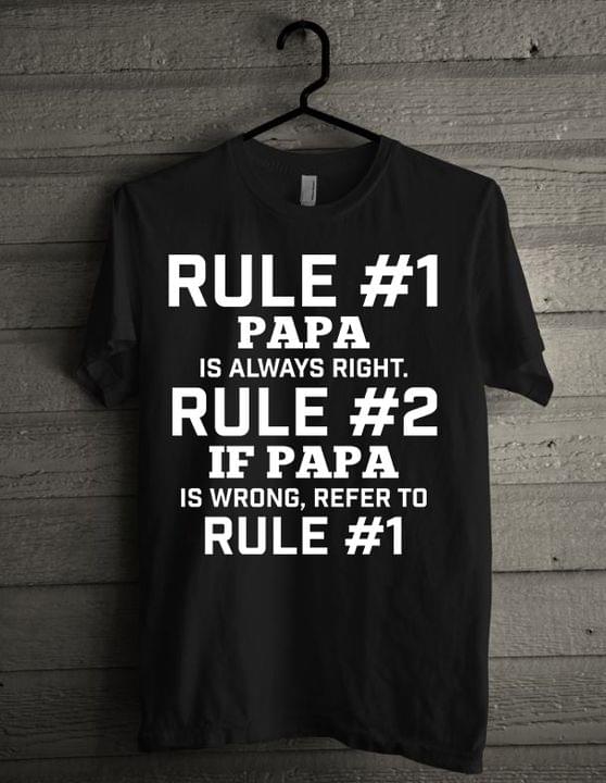 Rule #1 Papa Is Always Right Rule #2 If Papa Is Wrong Refer To Rule #1 Quote Father's Day Shirt