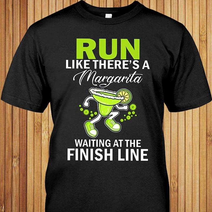 Run Like There's A Margarita Waiting At The Finish Line Shirt