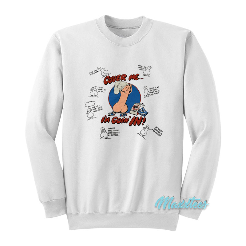 Safe Sex Cover Me I'm Going In Sweatshirt