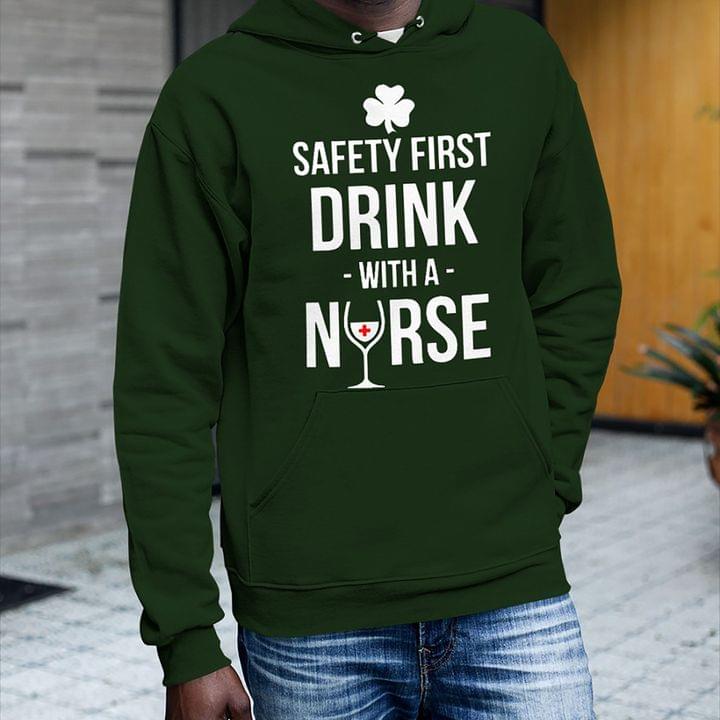 Safety First Drink With A Nurse Wine Saint Patrick's Day Shirt