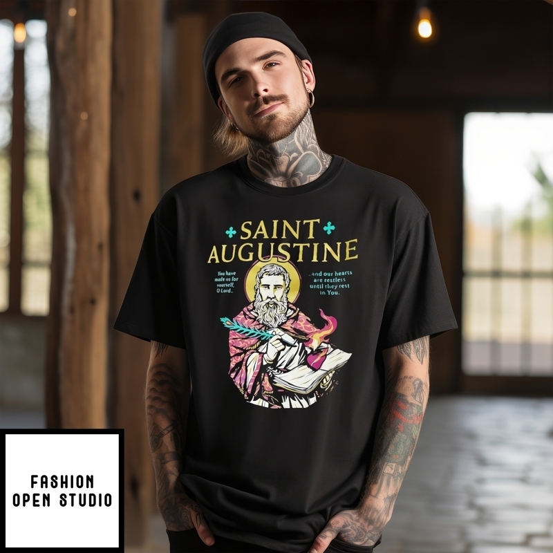 Saint Augustine You Have Made Us For Yourself O’lord T-shirt
