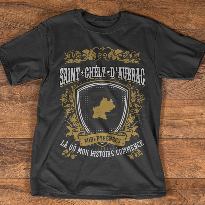 Saint Chely D'aubrac Midi Pyrenees La Ou Mon Histoire Shirt