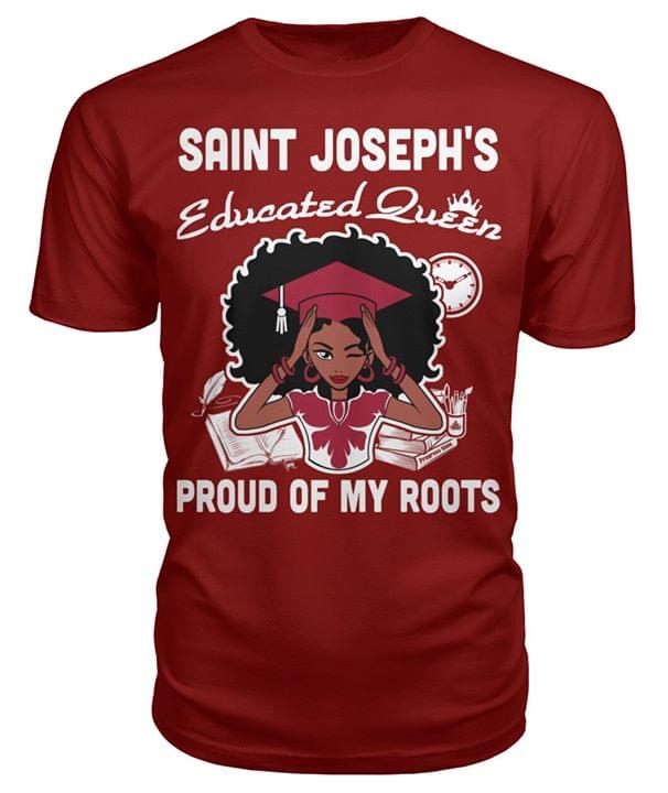 Saint Joseph's Educated Queen Proud Of My Roots Home Hometown Shirt