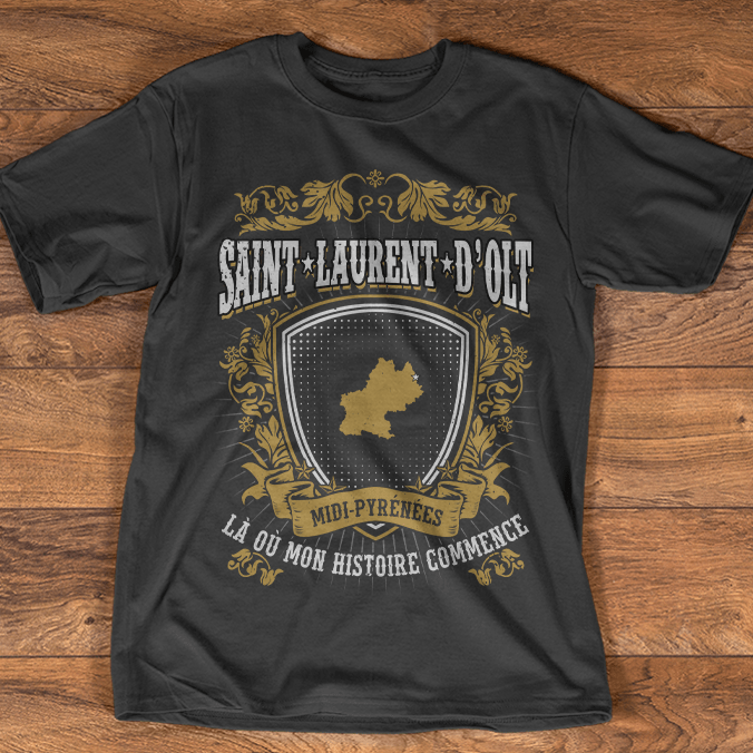Saint Laurent D'olt Midi Pyrenees La Ou Mon Histoire Shirt