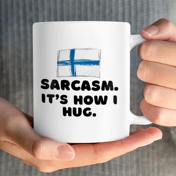 Sarcasm It's How I Hug Flag Of Finland Shirt