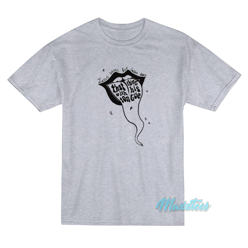 Satan's Tongue Jesus Saves But Satan Does T-shirt