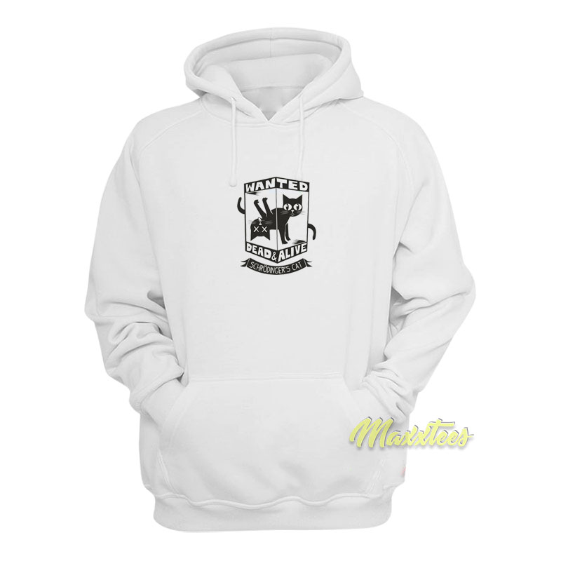 Schrodinger's Cat Wanted Dead And Alive Hoodie
