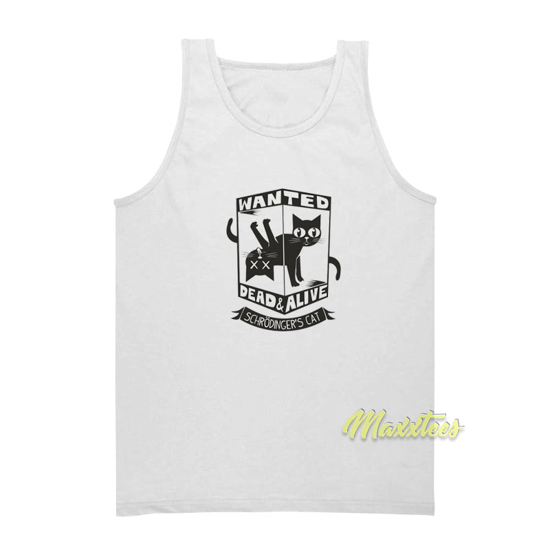 Schrodinger's Cat Wanted Dead And Alive Tank Top
