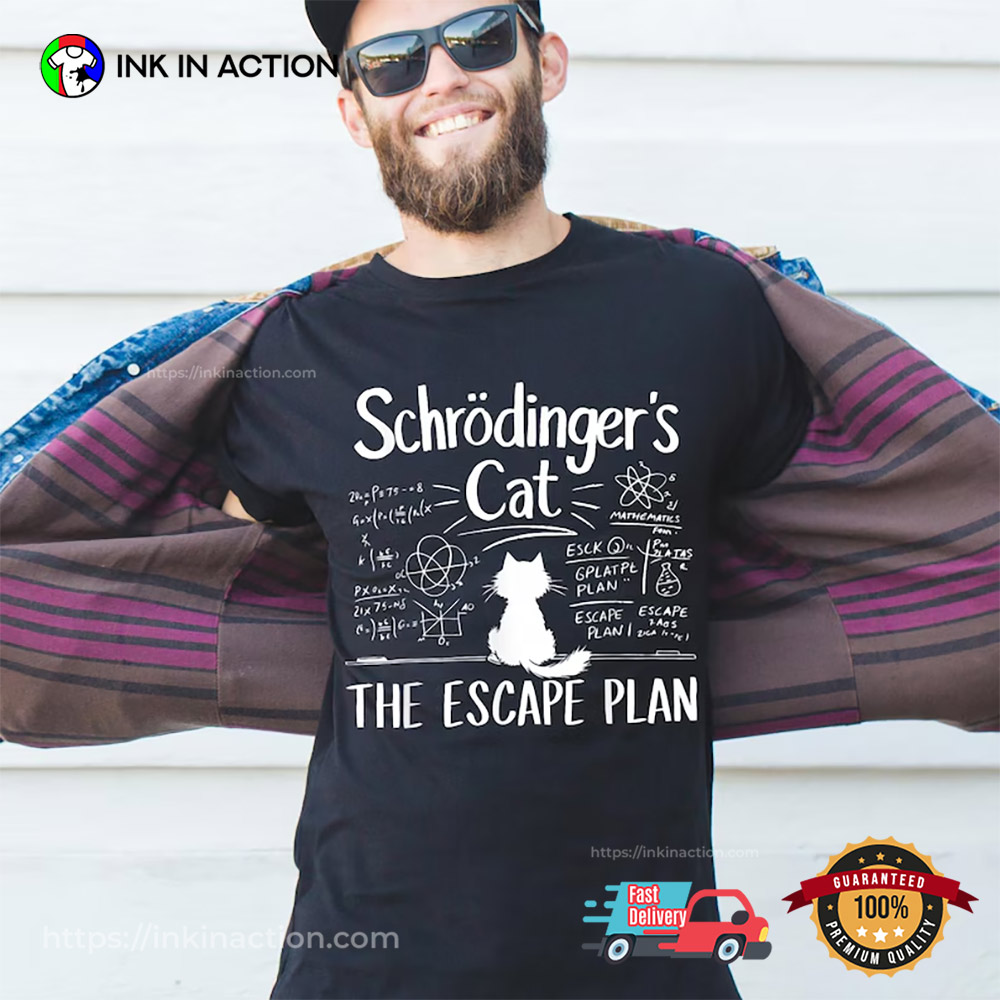 Schrodinger’s Cat Escape Plan Science Nerd Shirt