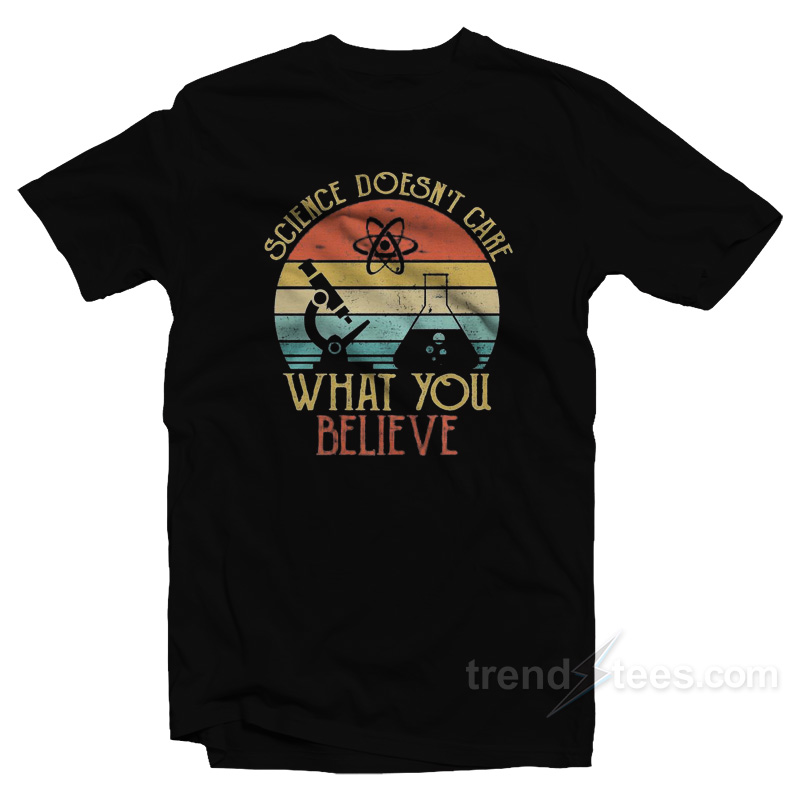 Science Doesn't Care What You Believe Vintage T-shirt