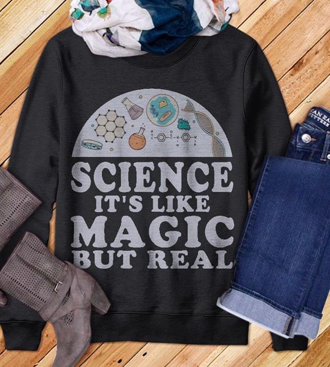 Science It's Like Magic But Real Shirt