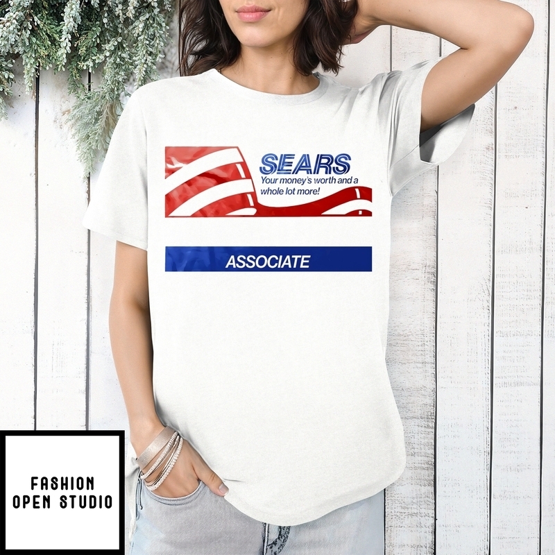 Sears Your Money’s Worth And A Whole Lot More Associate T-shirt