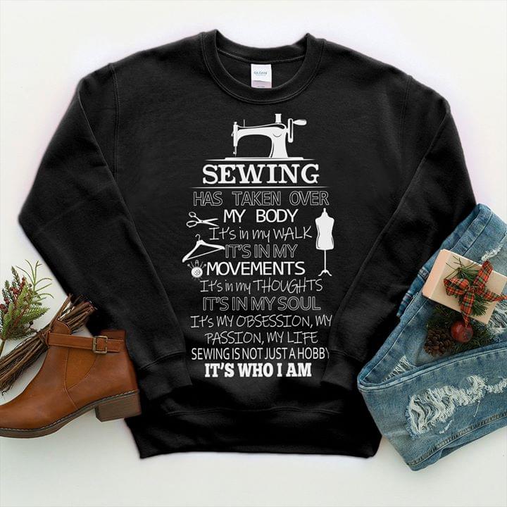 Sewing Has Taken Over My Body It's In My Walk It's In My Movements Shirt