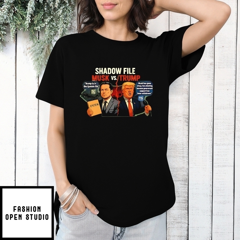 Shadow File Trump Vs Musk Jeffrey Epstein Didn’t Kill Himself T-shirt