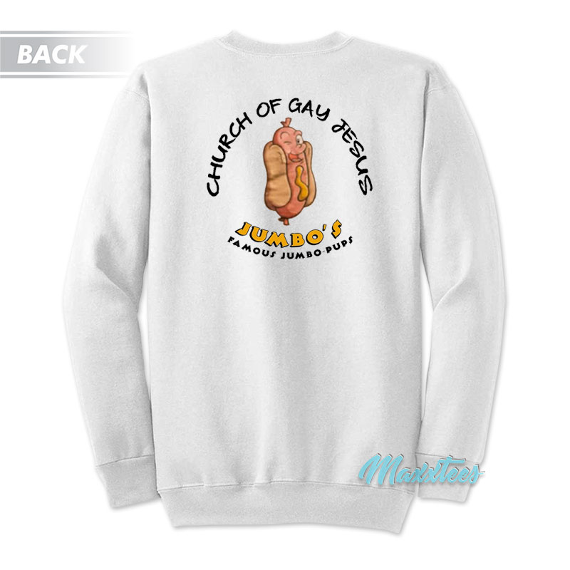 Shameless Church Of Gay Jesus Jumbo's Sweatshirt