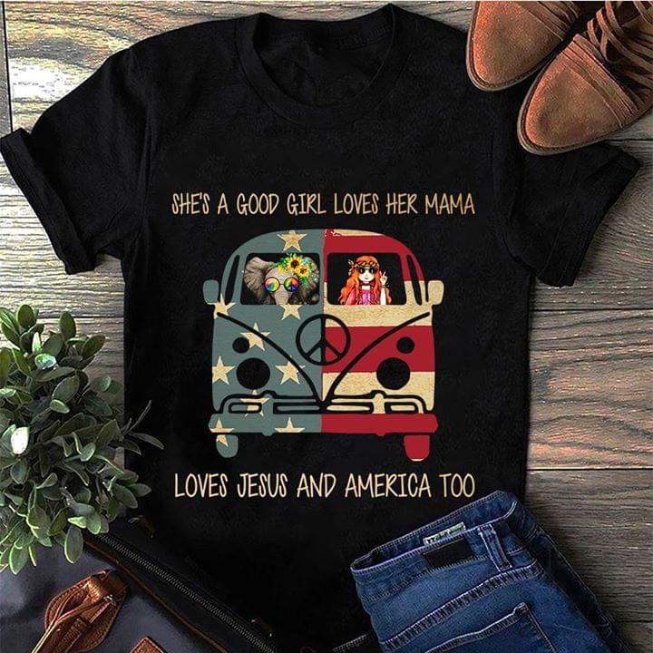 She's A Good Girl Loves Her Mama Loves Jesus And America Too Shirt