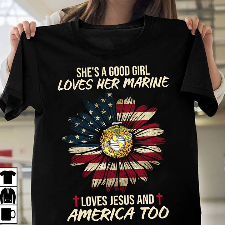 She's A Good Girl Loves Her Marine Shirt