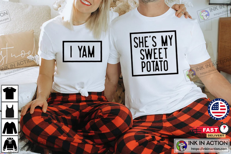 She’s My Sweet Potato I Yam Shirt Couple Thanksgiving Husband Wife Tee