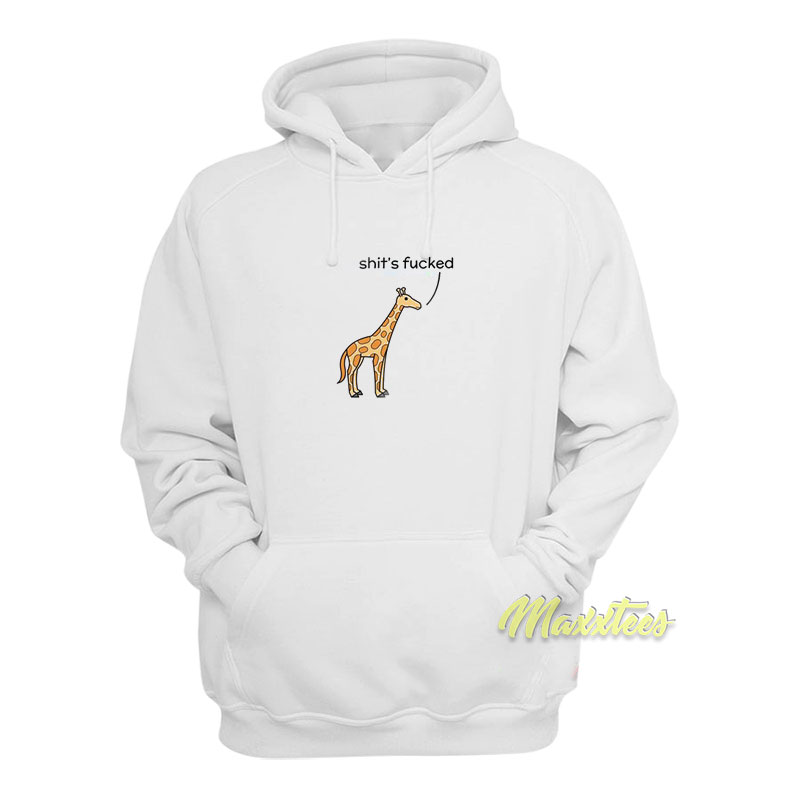 Shit's Fucked Giraffe Hoodie