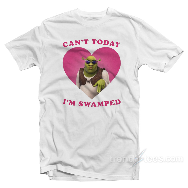 Shrek Can't Today I'm Swamped Pink Heart T-shirt