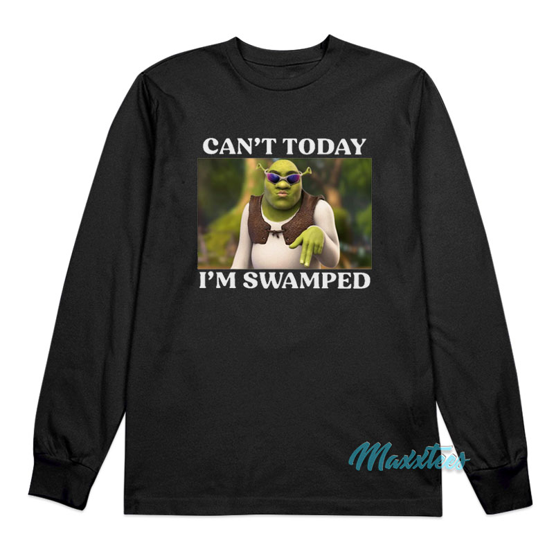 Shrek Can't Today I'm Swiped Long Sleeve Shirt