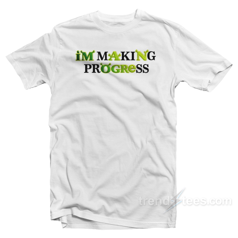 Shrek I'm Making Progress T-shirt