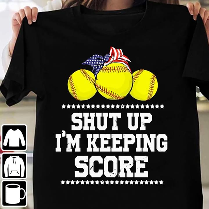 Shut Up I'm Keeping Score Shirt