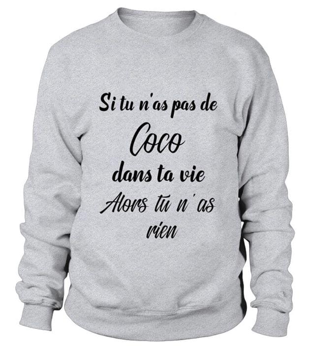 Si Tu N'as Pas De Coco Dans Ta Vie Alors Tu N'as Rien Shirt