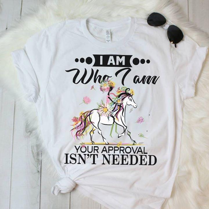 Simple Colorful Flowers Girl Riding White Horse I Am Who I Am Your Approval Isn't Needed Shirt