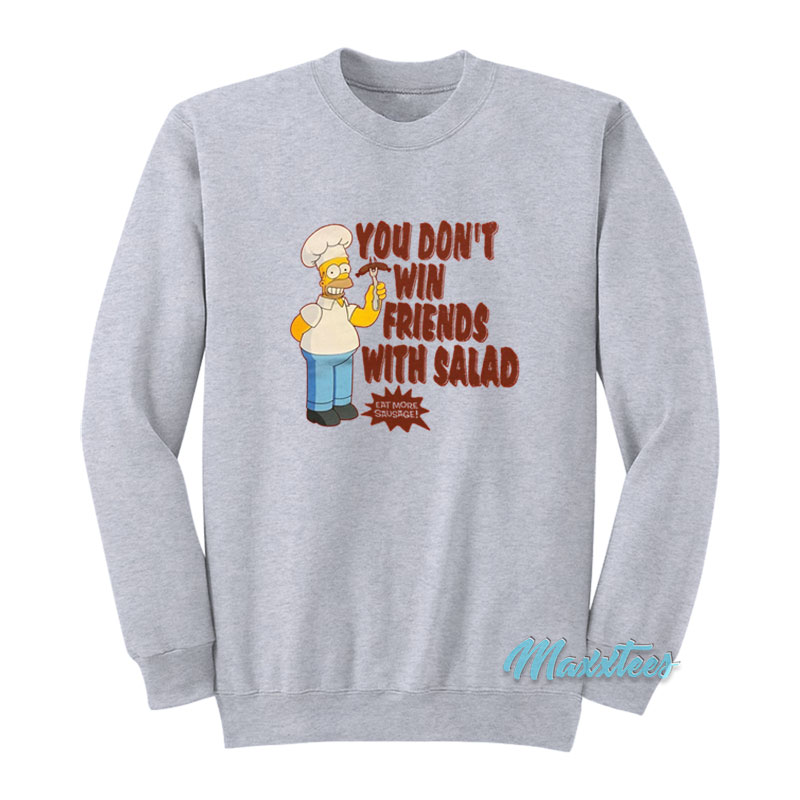Simpsons You Don't Win Friends With Salad Sweatshirt