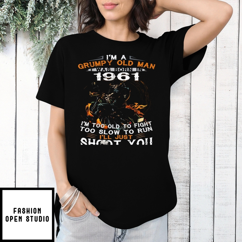 Skeleton I’m A Grumpy Old Man I Was Born In 1961 T-shirt