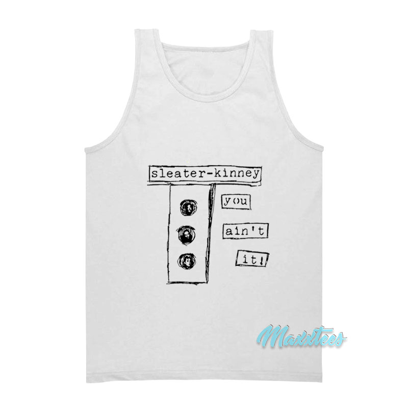 Sleater-kinney You Ain't It Tank Top