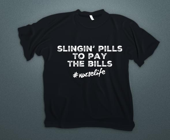 Slingin' Pills To Pay The Bills #nurselife Shirt
