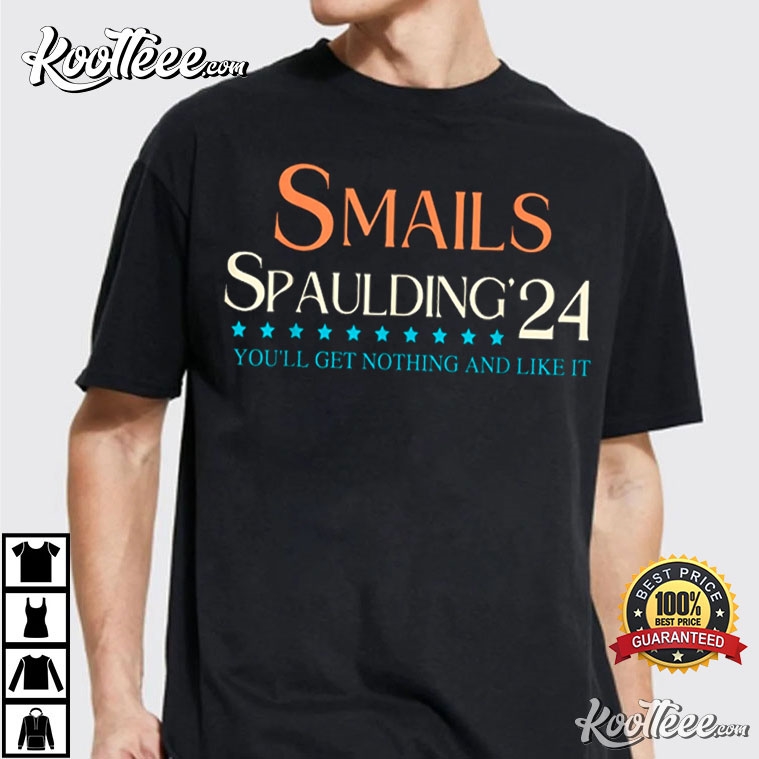 Smails Spaulding 24 You’ll Get Nothing And Like It T-shirt