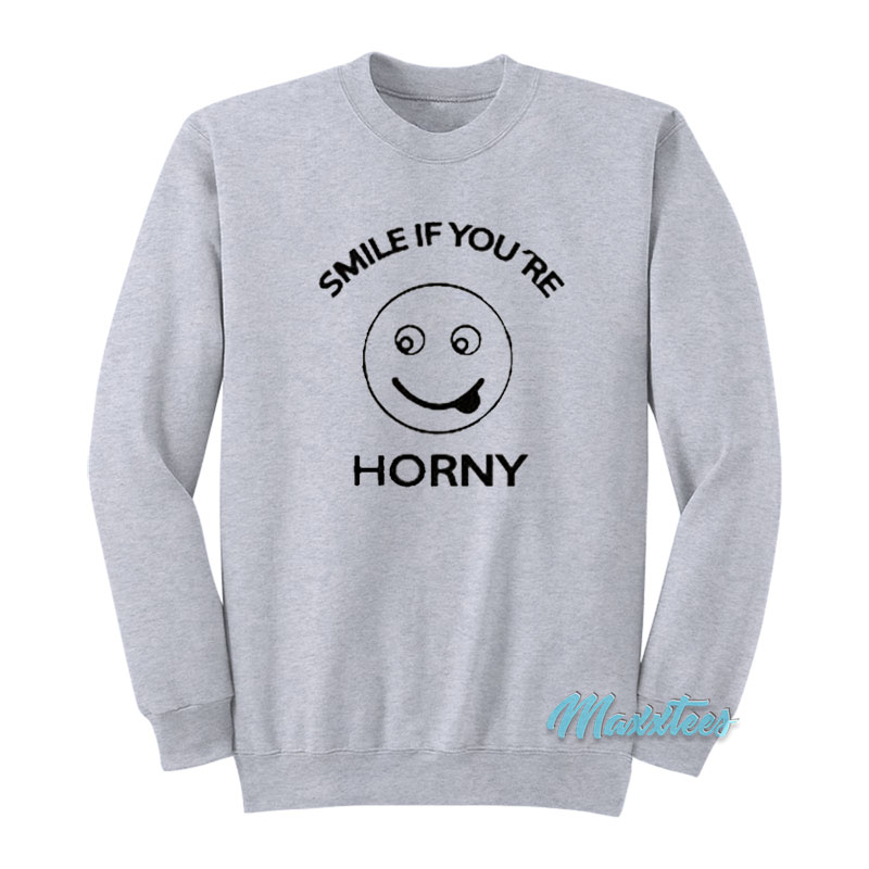 Smile If You're Horny Sweatshirt