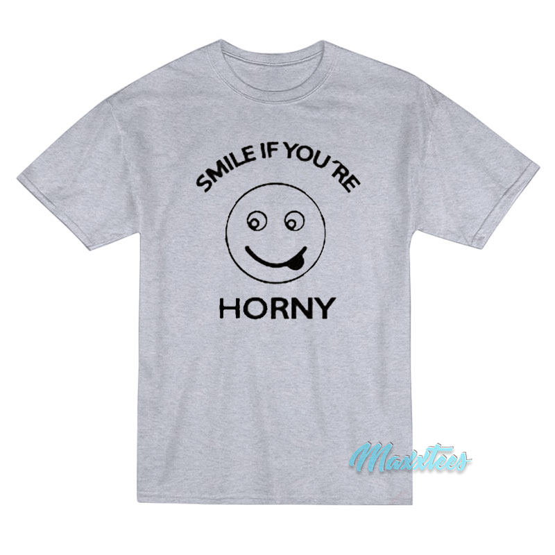 Smile If You're Horny T-shirt