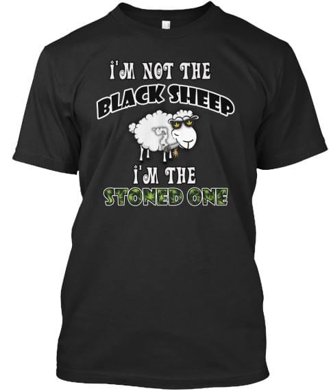 Smoking Weed I'm Not The Black Sheep I'm The Stoned One Shirt