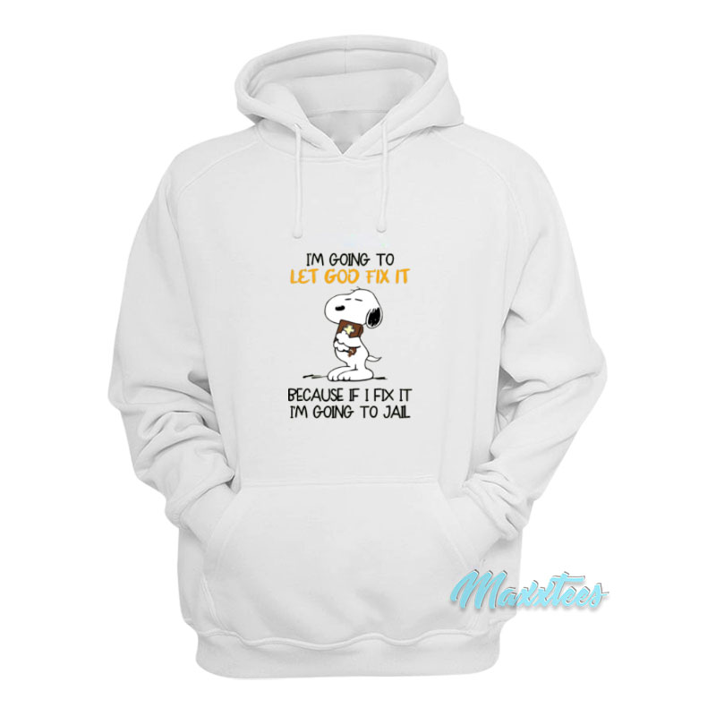 Snoopy I'm Going To Let God Fix It Hoodie
