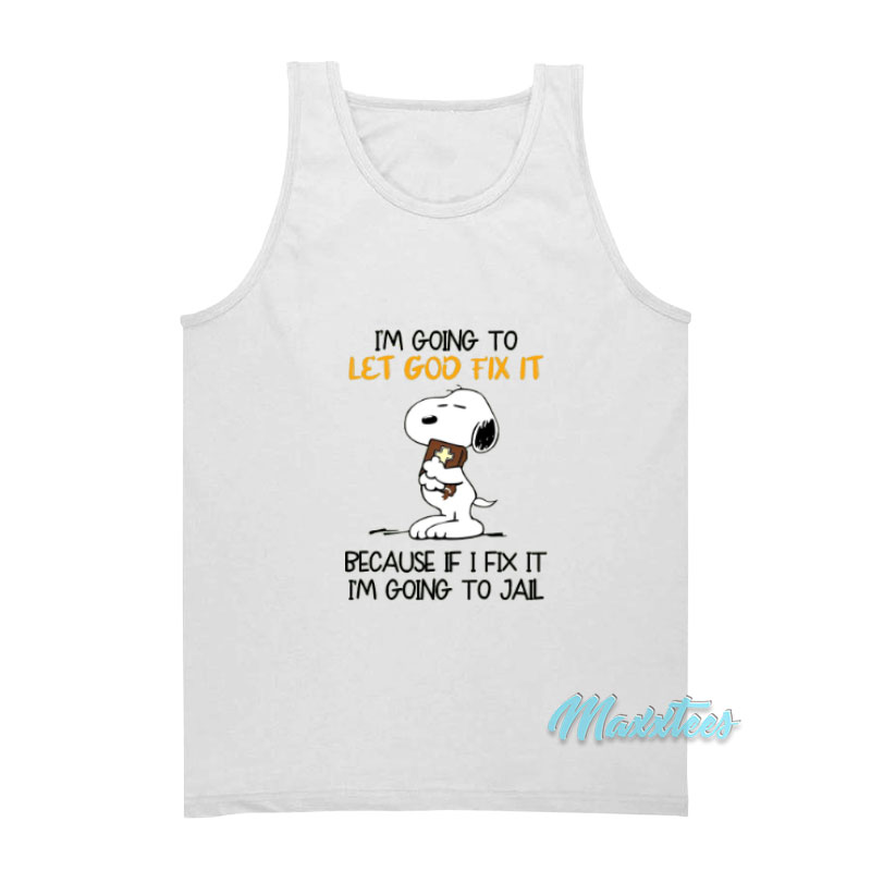 Snoopy I'm Going To Let God Fix It Tank Top