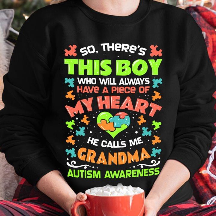 So There's This Boy Who Will Always Have A Piece Of My Heart He Calls Me Grandma Autism Awareness Family Shirt