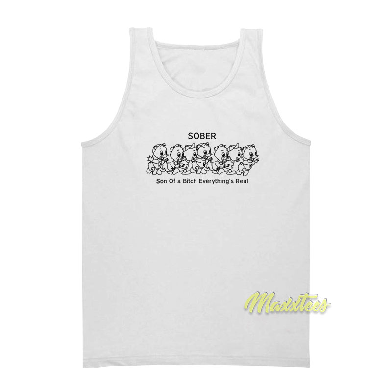 Sober Son Of A Bitch Everything's Real Tank Top