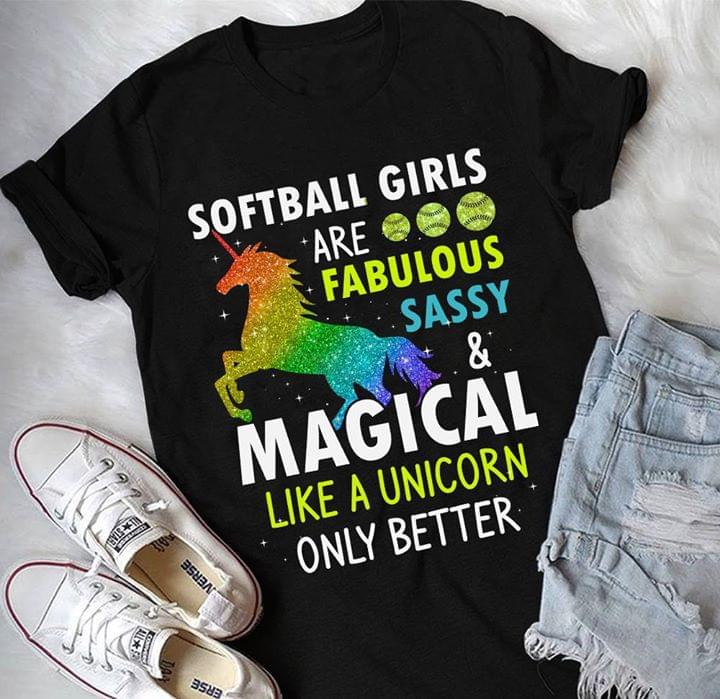 Softball Girls Are Fabulous Sassy & Magical Like A Unicorn Only Better Shirt
